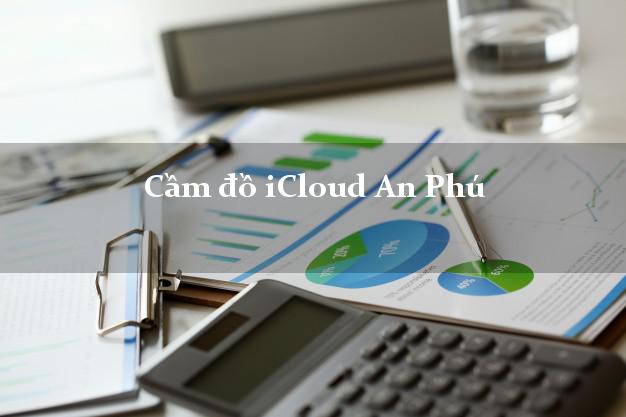 Cầm đồ iCloud An Phú An Giang không giữ máy Cầm đồ iCloud An Phú An Giang không giữ máy