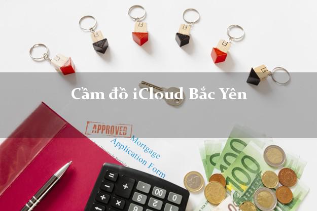 Cầm đồ iCloud Bắc Yên Sơn La không giữ máy Cầm đồ iCloud Bắc Yên Sơn La không giữ máy