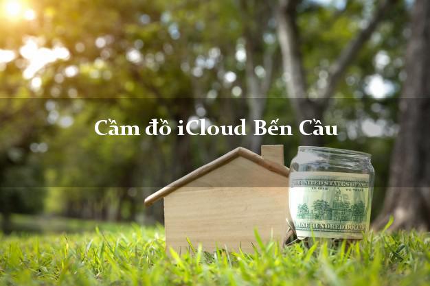 Cầm đồ iCloud Bến Cầu Tây Ninh không giữ máy Cầm đồ iCloud Bến Cầu Tây Ninh không giữ máy