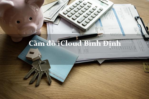 Cầm đồ iCloud Bình Định không cần gặp mặt Cầm đồ iCloud Bình Định không cần gặp mặt