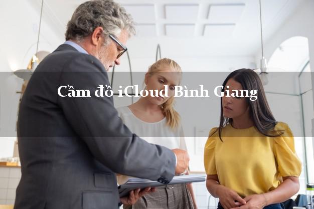 Cầm đồ iCloud Bình Giang Hải Dương không cần gặp mặt Cầm đồ iCloud Bình Giang Hải Dương không cần gặp mặt