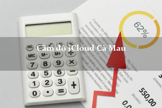 Cầm đồ iCloud Cà Mau không cần gặp mặt