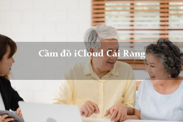 Cầm đồ iCloud Cái Răng Cần Thơ không giữ máy Cầm đồ iCloud Cái Răng Cần Thơ không giữ máy