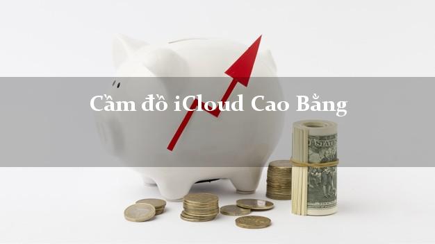 Cầm đồ iCloud Cao Bằng không cần gặp mặt
