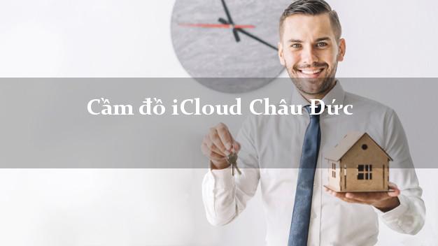Cầm đồ iCloud Châu Đức Bà Rịa Vũng Tàu không cần gặp mặt