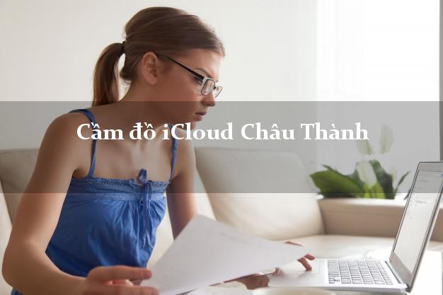 Cầm đồ iCloud Châu Thành Tây Ninh không cần gặp mặt Cầm đồ iCloud Châu Thành Tây Ninh không cần gặp mặt