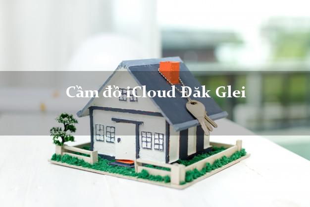 Cầm đồ iCloud Đăk Glei Kon Tum không giữ máy Cầm đồ iCloud Đăk Glei Kon Tum không giữ máy