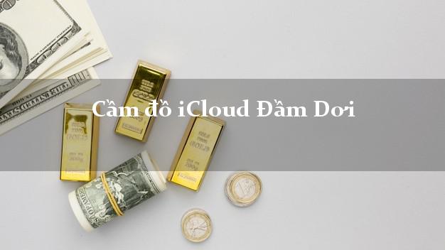 Cầm đồ iCloud Đầm Dơi Cà Mau không cần gặp mặt Cầm đồ iCloud Đầm Dơi Cà Mau không cần gặp mặt