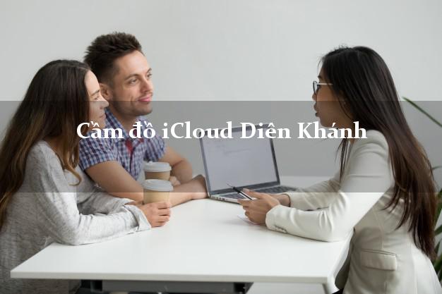 Cầm đồ iCloud Diên Khánh Khánh Hòa không cần gặp mặt Cầm đồ iCloud Diên Khánh Khánh Hòa không cần gặp mặt