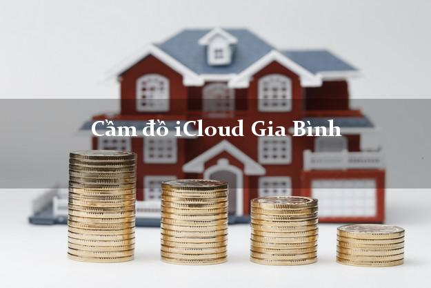 Cầm đồ iCloud Gia Bình Bắc Ninh không giữ máy