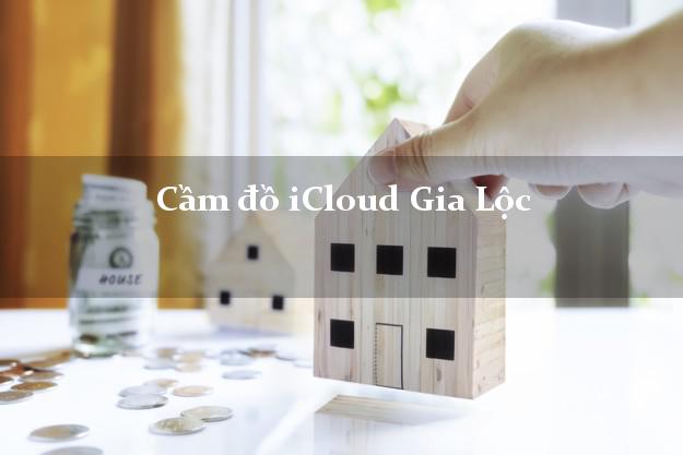 Cầm đồ iCloud Gia Lộc Hải Dương không giữ máy Cầm đồ iCloud Gia Lộc Hải Dương không giữ máy