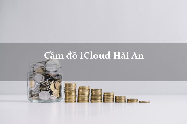 Cầm đồ iCloud Hải An Hải Phòng không giữ máy Cầm đồ iCloud Hải An Hải Phòng không giữ máy