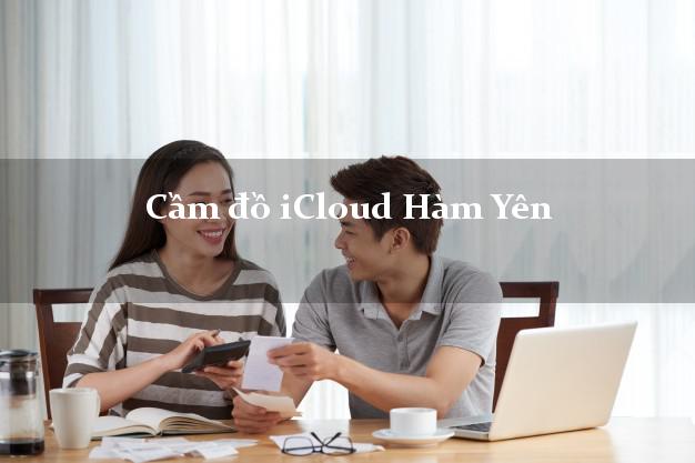 Cầm đồ iCloud Hàm Yên Tuyên Quang không cần gặp mặt Cầm đồ iCloud Hàm Yên Tuyên Quang không cần gặp mặt