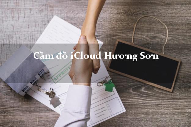 Cầm đồ iCloud Hương Sơn Hà Tĩnh không cần gặp mặt Cầm đồ iCloud Hương Sơn Hà Tĩnh không cần gặp mặt