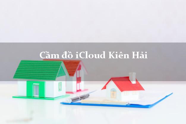 Cầm đồ iCloud Kiên Hải Kiên Giang không giữ máy Cầm đồ iCloud Kiên Hải Kiên Giang không giữ máy