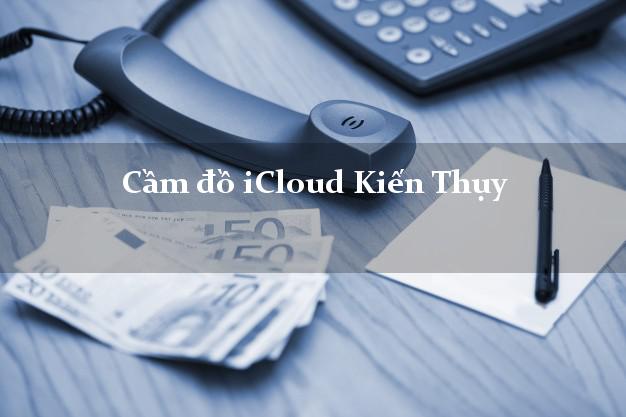 Cầm đồ iCloud Kiến Thụy Hải Phòng không cần gặp mặt Cầm đồ iCloud Kiến Thụy Hải Phòng không cần gặp mặt