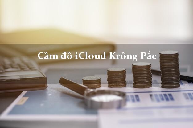 Cầm đồ iCloud Krông Pắc Đắk Lắk không giữ máy