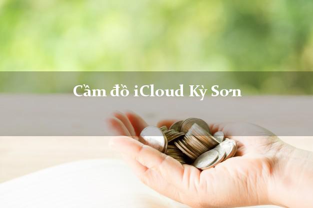 Cầm đồ iCloud Kỳ Sơn Hòa Bình không cần gặp mặt Cầm đồ iCloud Kỳ Sơn Hòa Bình không cần gặp mặt