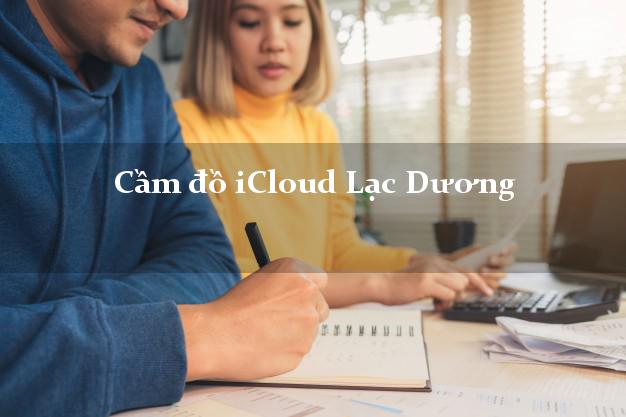 Cầm đồ iCloud Lạc Dương Lâm Đồng không cần gặp mặt Cầm đồ iCloud Lạc Dương Lâm Đồng không cần gặp mặt