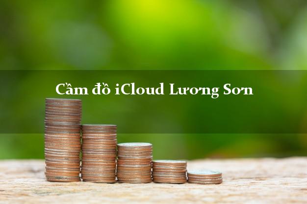 Cầm đồ iCloud Lương Sơn Hòa Bình không giữ máy Cầm đồ iCloud Lương Sơn Hòa Bình không giữ máy
