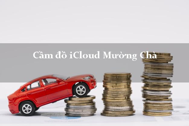 Cầm đồ iCloud Mường Chà Điện Biên không cần gặp mặt