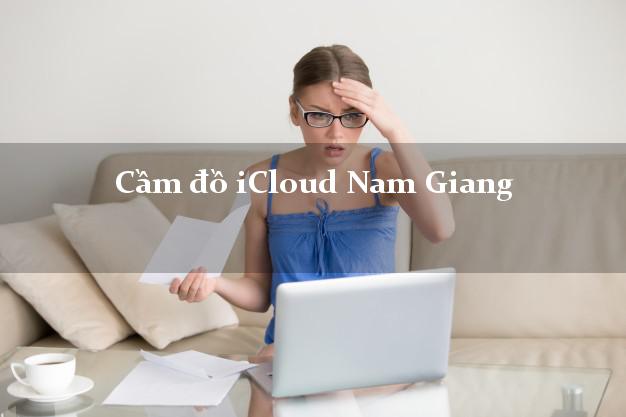 Cầm đồ iCloud Nam Giang Quảng Nam không cần gặp mặt Cầm đồ iCloud Nam Giang Quảng Nam không cần gặp mặt