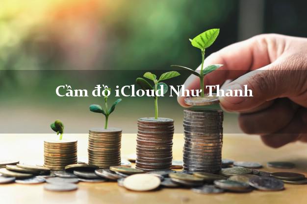 Cầm đồ iCloud Như Thanh Thanh Hóa không giữ máy Cầm đồ iCloud Như Thanh Thanh Hóa không giữ máy