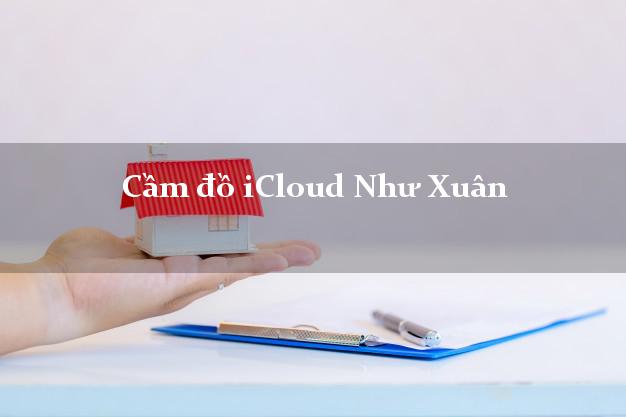 Cầm đồ iCloud Như Xuân Thanh Hóa không cần gặp mặt Cầm đồ iCloud Như Xuân Thanh Hóa không cần gặp mặt
