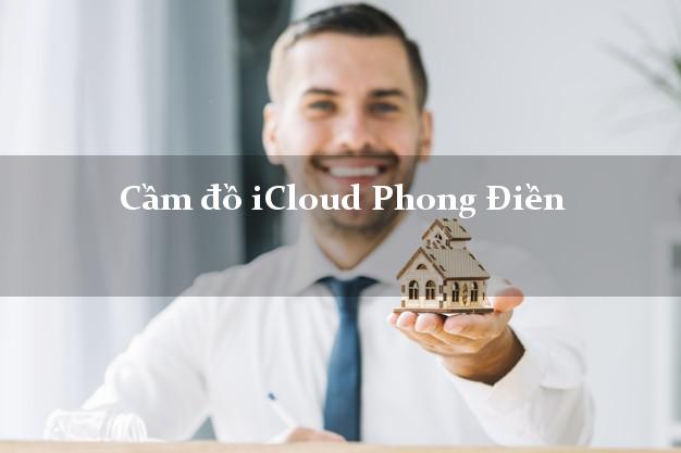 Cầm đồ iCloud Phong Điền Cần Thơ không giữ máy