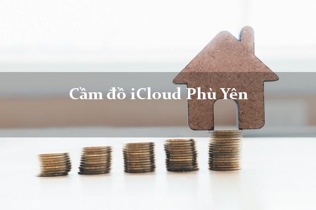 Cầm đồ iCloud Phù Yên Sơn La không giữ máy Cầm đồ iCloud Phù Yên Sơn La không giữ máy