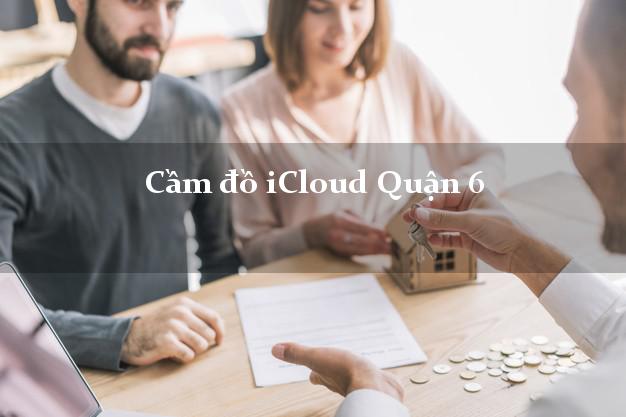 Cầm đồ iCloud Quận 6 Hồ Chí Minh không giữ máy Cầm đồ iCloud Quận 6 Hồ Chí Minh không giữ máy