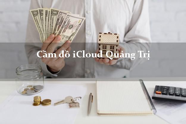 Cầm đồ iCloud Quảng Trị không cần gặp mặt Cầm đồ iCloud Quảng Trị không cần gặp mặt