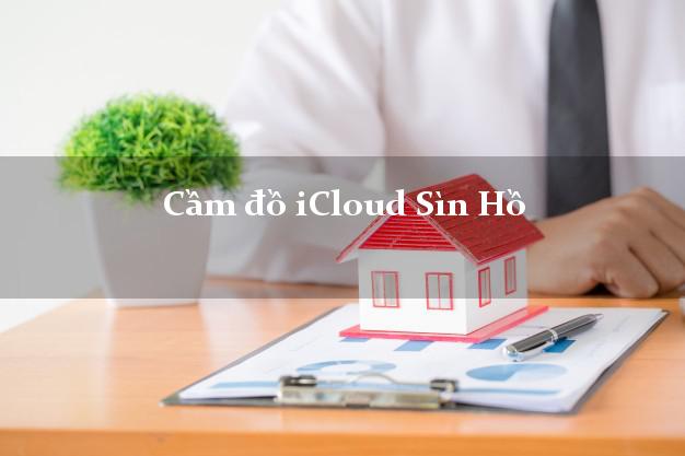 Cầm đồ iCloud Sìn Hồ Lai Châu không cần gặp mặt Cầm đồ iCloud Sìn Hồ Lai Châu không cần gặp mặt