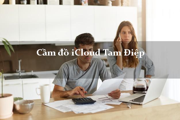Cầm đồ iCloud Tam Điệp Ninh Bình không cần gặp mặt Cầm đồ iCloud Tam Điệp Ninh Bình không cần gặp mặt