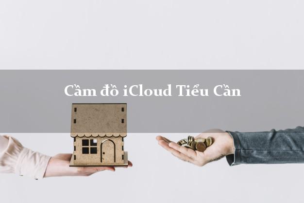 Cầm đồ iCloud Tiểu Cần Trà Vinh không giữ máy Cầm đồ iCloud Tiểu Cần Trà Vinh không giữ máy