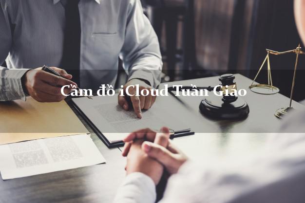 Cầm đồ iCloud Tuần Giáo Điện Biên không giữ máy