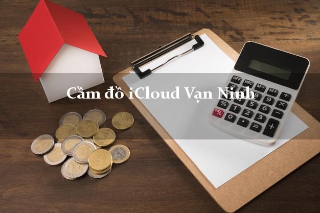 Cầm đồ iCloud Vạn Ninh Khánh Hòa không cần gặp mặt