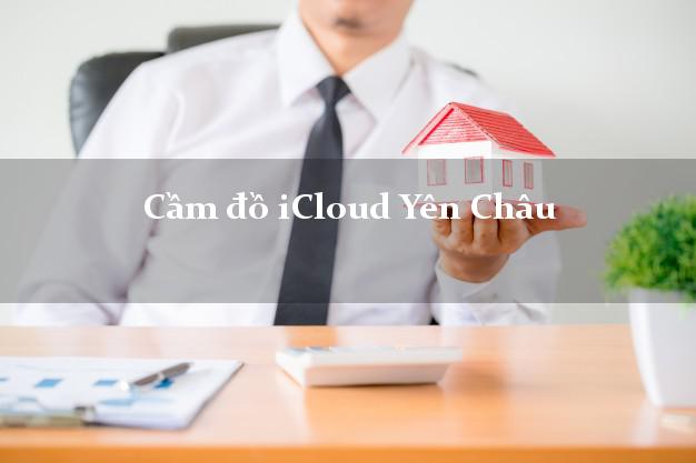 Cầm đồ iCloud Yên Châu Sơn La không cần gặp mặt Cầm đồ iCloud Yên Châu Sơn La không cần gặp mặt