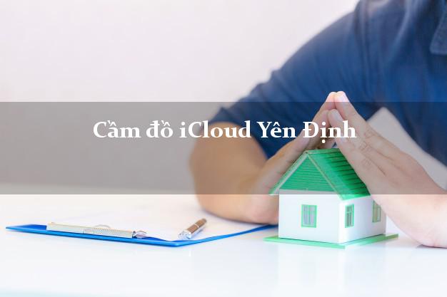 Cầm đồ iCloud Yên Định Thanh Hóa không cần gặp mặt Cầm đồ iCloud Yên Định Thanh Hóa không cần gặp mặt