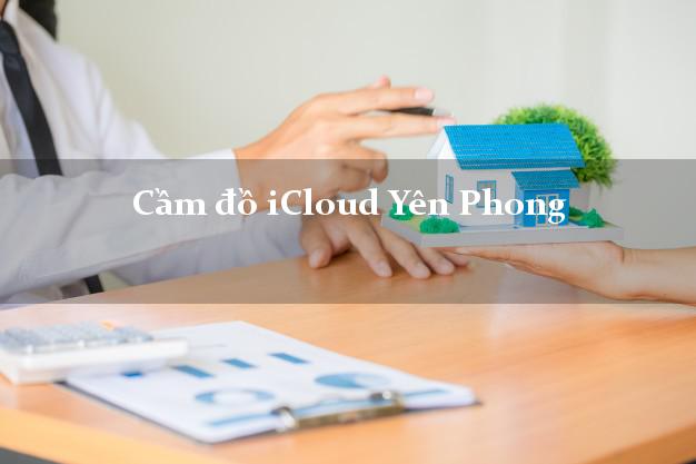 Cầm đồ iCloud Yên Phong Bắc Ninh không giữ máy